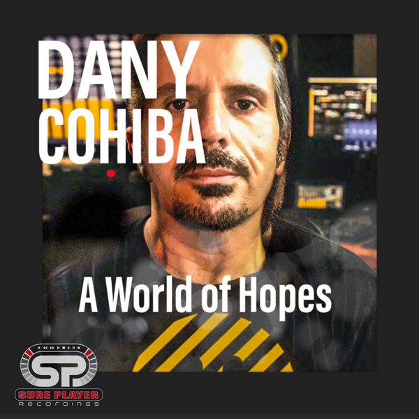 Dany Cohiba - A World Of Hopes [SP358]